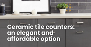 Ceramic tile counters, an elegant and affordable option